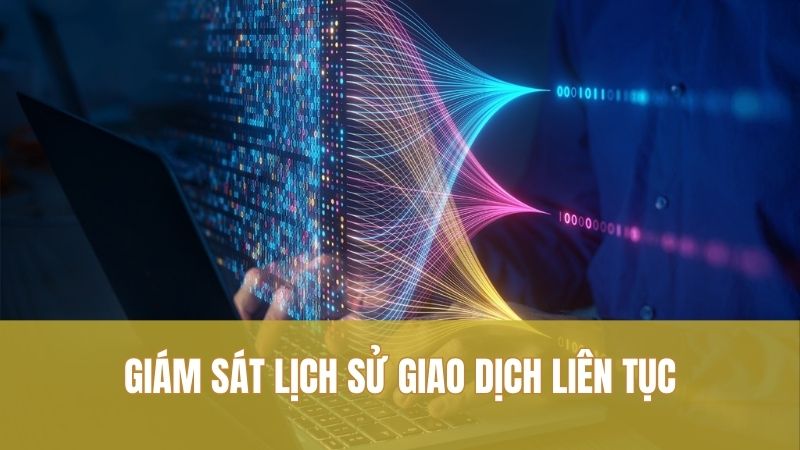 Giám sát lịch sử giao dịch liên tục