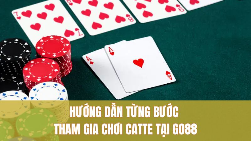 Hướng dẫn từng bước tham gia chơi Catte tại GO88