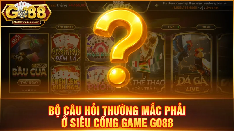GO88 US🥇 Game Bài Đổi Thưởng Số 1 | Đăng Ký Nhận 50K 16 Bộ câu hỏi thường mắc phải ở siêu cổng game Go88